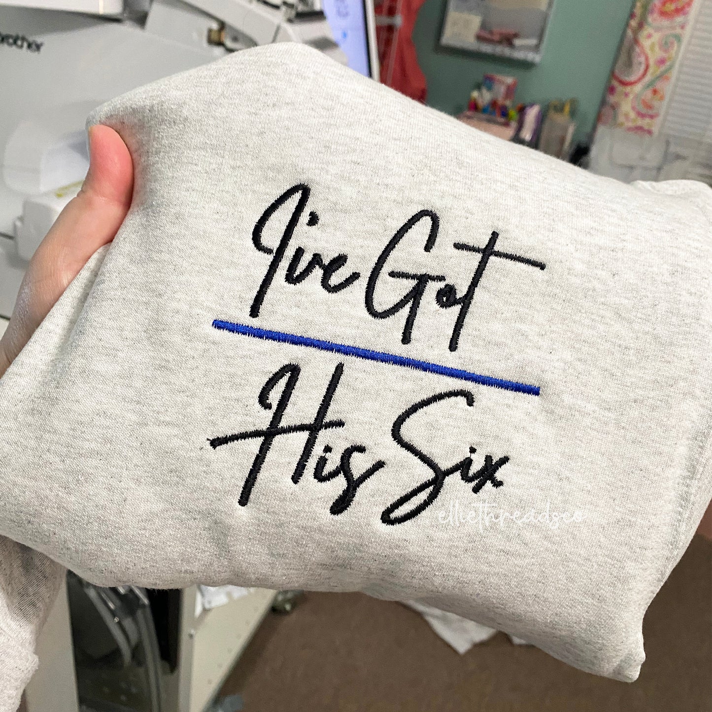 I've Got His Six Embroidered Sweatshirt